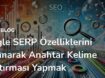 google-serp-ozelliklerini-kullanarak-anahtar-kelime-arastirmasi-yapmak