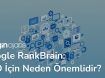 google-rankbrain-seo-icin-neden-onemlidir